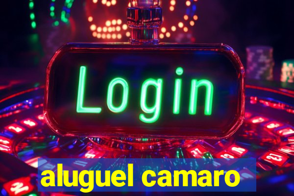 aluguel camaro